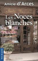 Couverture du livre « Les noces blanches » de Amicie D' Arces aux éditions De Boree