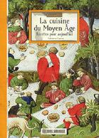 Couverture du livre « La cuisine du Moyen âge ; recettes pour aujourd'hui » de Fabienne Carme aux éditions Sud Ouest Editions