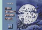 Couverture du livre « Ilargi eta hontz sorginen ipuinak » de Fred Fort aux éditions Editions Des Regionalismes