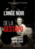 Couverture du livre « L'ange noir de la Gestapo : Normandie 1942-1944 » de Yves Lecouturier aux éditions Heimdal