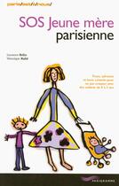 Couverture du livre « Sos Jeune Mere Parisienne » de Veronique Mahe et Laurence Relin aux éditions Parigramme