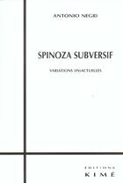 Couverture du livre « Spinoza subversif » de Antonio Negri aux éditions Kime