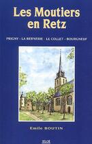 Couverture du livre « Les moutiers en Retz: ; Prigny, la Bernerie, le Collet, Bourgneuf » de Emile Boutin aux éditions Siloe