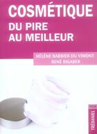 Couverture du livre « Cosmétique ; du pire au meilleur » de Helene Barbier Du Vimont et Rene Rigaber aux éditions Guy Trédaniel