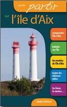 Couverture du livre « Guide partir sur l'île d'Aix » de  aux éditions Geste