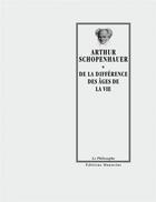 Couverture du livre « De la difference des âges de la vie » de Arthur Schopenhauer aux éditions Manucius