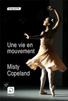Couverture du livre « Une vie en mouvement : une danseuse étoile inattendue » de Misty Copeland aux éditions Editions De La Loupe