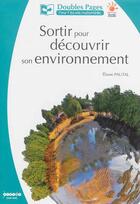Couverture du livre « Sortir pour découvrir son environnement » de Eliane Pautal aux éditions Crdp De Limoges