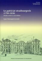 Couverture du livre « Le Patriciat strasbourgeois (1789-1830) : Destins croisés et voix intimes » de Laure Hennequin-Lecomte aux éditions Pu De Strasbourg