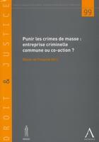 Couverture du livre « Punir les crimes de masse ; entreprise criminelle commune ou co-action » de Olivier De Frouville aux éditions Anthemis
