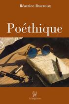 Couverture du livre « Poéthique » de Beatrice Ducroux aux éditions La Compagnie Litteraire