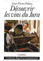Couverture du livre « Découvrir les vins du Jura » de Jean-Pierre Pidoux aux éditions Cabedita
