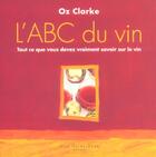 Couverture du livre « L'ABC du vin (2e édition) » de Oz Clarke aux éditions Saint-jean Editeur