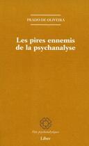 Couverture du livre « Les pires ennemis de la psychanalyse » de Luiz Eduardo Prado De Oliveira aux éditions Liber