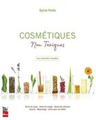 Couverture du livre « Cosmétiques non toxiques ; les nouvelles recettes » de Sylvie Fortin aux éditions La Presse