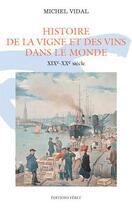 Couverture du livre « Histoire de la vigne et des vins dans le monde » de Michel Vidal aux éditions Feret