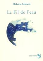 Couverture du livre « Le fil de l'eau » de Malvina Majoux aux éditions La Fontaine