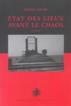 Couverture du livre « États des lieux avant le chaos » de Serge Adam aux éditions L'archange Minotaure