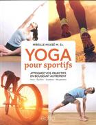 Couverture du livre « Yoga pour sportifs ; atteignez vos objectifs en bougeant autrement » de Mireille Masse aux éditions Edito Editions