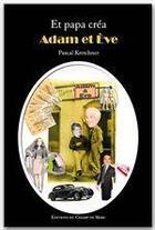 Couverture du livre « Et papa créa Adam et Eve » de Pascal Kretchner aux éditions Jepublie