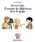 Couverture du livre « Lilo super yogi ; j'accepte la différence avec le yoga » de Portanguen Julie aux éditions Esprit Yoga