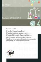 Couverture du livre « Etude Structurale et Photoluminescence des Phosphites de Terres Rares : Structures des Phosphites de Lanthane, Neodyme et europium-Photoluminescence des phosphites de Terbi » de Mohammed Loukili aux éditions Editions Universitaires Europeennes