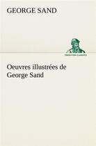 Couverture du livre « Oeuvres illustrees de george sand les visions de la nuit dans les campagnes - la vallee noire - une » de George Sand aux éditions Tredition