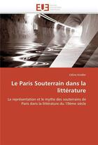 Couverture du livre « Le paris souterrain dans la litterature » de Celine Knidler aux éditions Editions Universitaires Europeennes