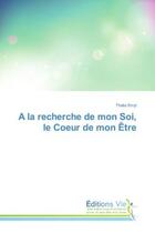 Couverture du livre « A la recherche de mon soi, le coeur de mon etre » de Smyt Thalia aux éditions Vie