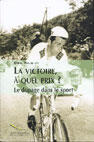 Couverture du livre « La victoire a quel prix ? le dopage dans le sport » de Barrie Houlihan aux éditions Documentation Francaise