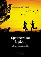 Couverture du livre « Qui tombe à pic... : Alexia Snow enquête » de Morgane Gauthier aux éditions Baudelaire