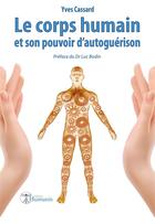 Couverture du livre « Le corps humain et son pouvoir d'autoguérison » de Yves Cassard aux éditions Editions Humanis