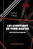 Couverture du livre « Les aventures de Todd Marvel, détective milliardaire » de Gustave Le Rouge aux éditions Ink Book