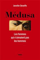 Couverture du livre « Médusa : les femmes qui n'aimaient pas les hommes » de Jennifer Deneffe aux éditions Librinova