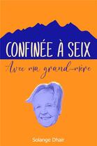 Couverture du livre « Confinée à Seix avec ma grand-mère » de Dhair Solange aux éditions Librinova