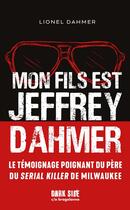 Couverture du livre « Mon fils est Jeffrey Dahmer » de Lionel Dahmer aux éditions Dark Side Poche