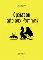 Couverture du livre « Opération tarte aux pommes » de Stephane Duc aux éditions Verone