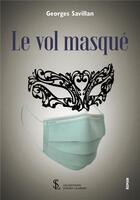 Couverture du livre « Le vol masque » de Georges Savillan aux éditions Sydney Laurent