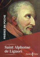 Couverture du livre « Prières en poche : saint Alphonse de Liguori » de Alphonse De Liguori aux éditions Artege