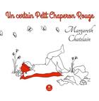 Couverture du livre « Un certain petit chaperon rouge » de Margareth Chatelain aux éditions Le Lys Bleu