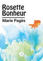 Couverture du livre « Rosette bonheur » de Marie Pages aux éditions Le Lys Bleu