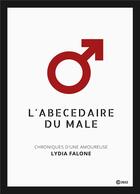 Couverture du livre « L'abécédaire du mâle : chroniques d'une amoureuse » de Lydia Falone aux éditions Librinova