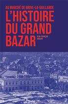 Couverture du livre « Au marche de brive-la-gaillarde, l'histoire du grand bazar » de Vincent J-F. aux éditions Librinova