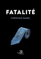 Couverture du livre « Fatalité » de Christian Hamel aux éditions Les Trois Colonnes