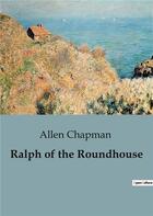 Couverture du livre « Ralph of the Roundhouse » de Allen Chapman aux éditions Culturea