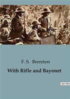 Couverture du livre « With Rifle and Bayonet » de F. S. Brereton aux éditions Culturea