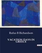 Couverture du livre « Vacation days in Greece » de Richardson Rufus B aux éditions Culturea