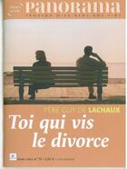 Couverture du livre « Toi qui vis le divorce » de Revue Panorama aux éditions Bayard Presse