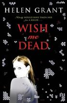 Couverture du livre « Wish Me Dead » de Helen Grant aux éditions Penguin Books Ltd Digital