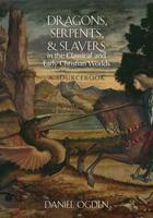 Couverture du livre « Dragons, Serpents, and Slayers in the Classical and Early Christian Wo » de Ogden Daniel aux éditions Oxford University Press Usa